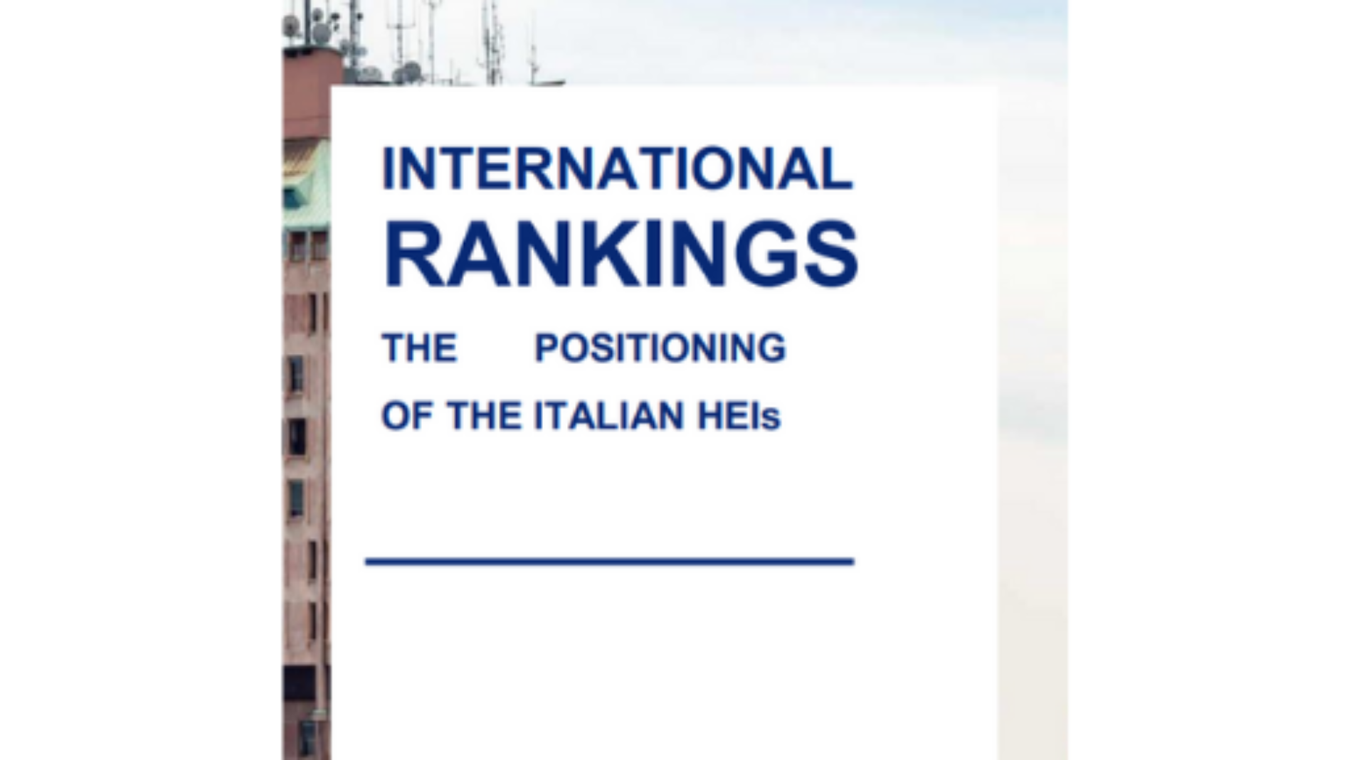 International Rankings The positioning of the Italian University System